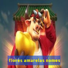 flores amarelas nomes